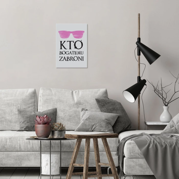 Plakat metalowy Kto bogatemu zabroni Prezent
