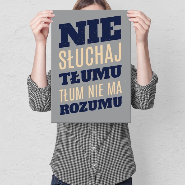 Plakat metalowy Nie słuchaj tłumu Prezent