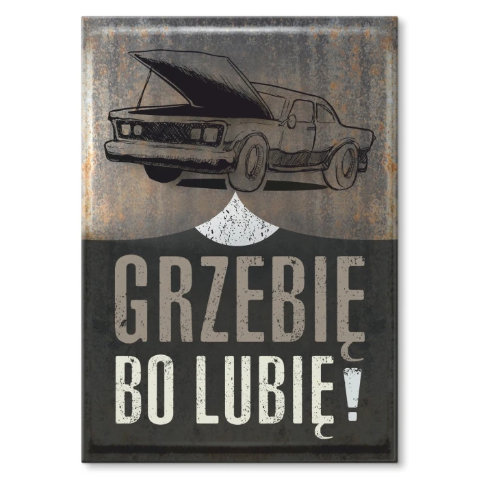 Plakat metalowy Grzebię, bo lubię