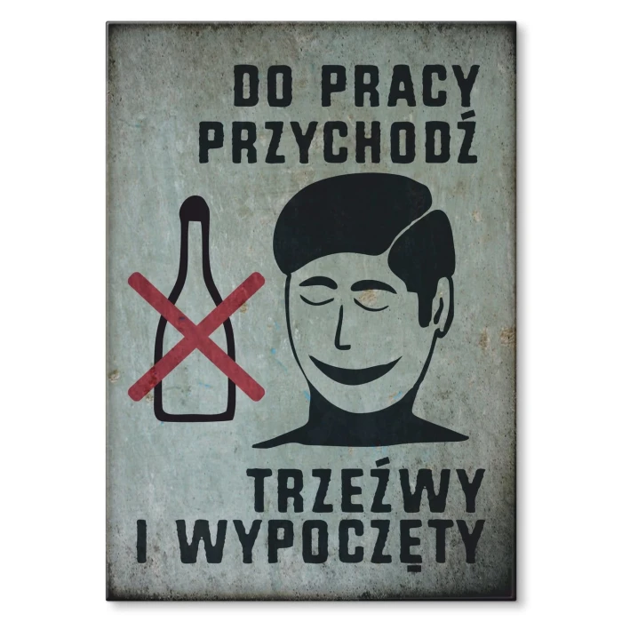 Plakat metalowy Trzeźwy i wypoczęty Prezent