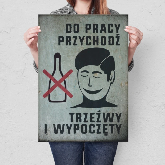 Plakat metalowy Trzeźwy i wypoczęty Prezent