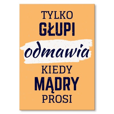Plakat metalowy Tylko głupi odmawia Prezent