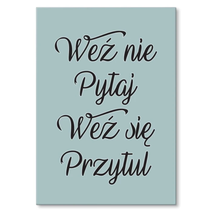 Plakat metalowy Weź nie pytaj