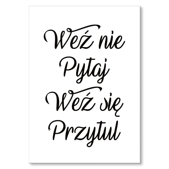 Plakat metalowy Weź nie pytaj