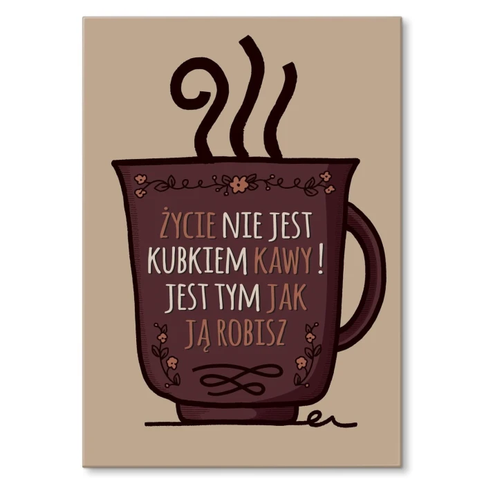 Plakat metalowy Życie nie jest kubkiem kawy