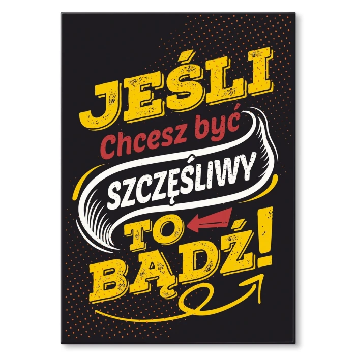 Plakat metalowy Bądź szczęśliwy!