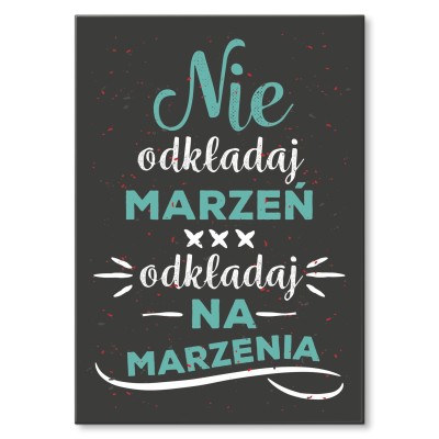 Plakat metalowy Odkładaj na marzenia