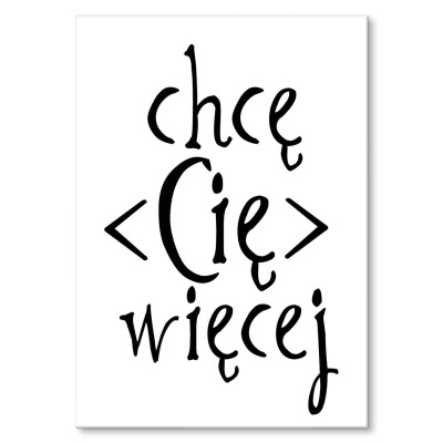 Plakat metalowy Chce Cię więcej
