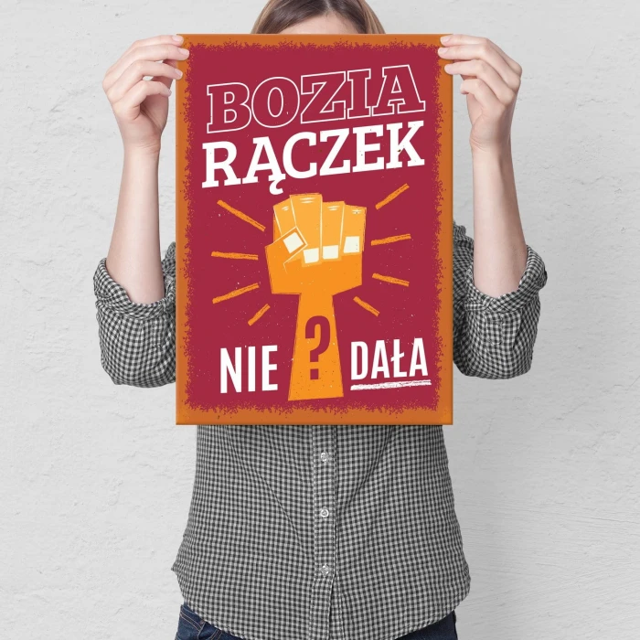 Plakat metalowy Bozia rączek nie dała?