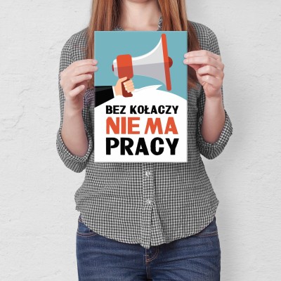 Plakat metalowy Bez kołaczy nie ma pracy