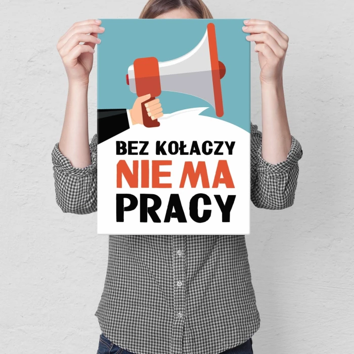 Plakat metalowy Bez kołaczy nie ma pracy