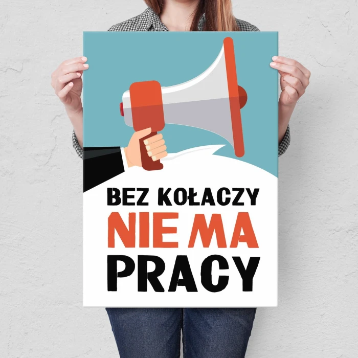 Plakat metalowy Bez kołaczy nie ma pracy