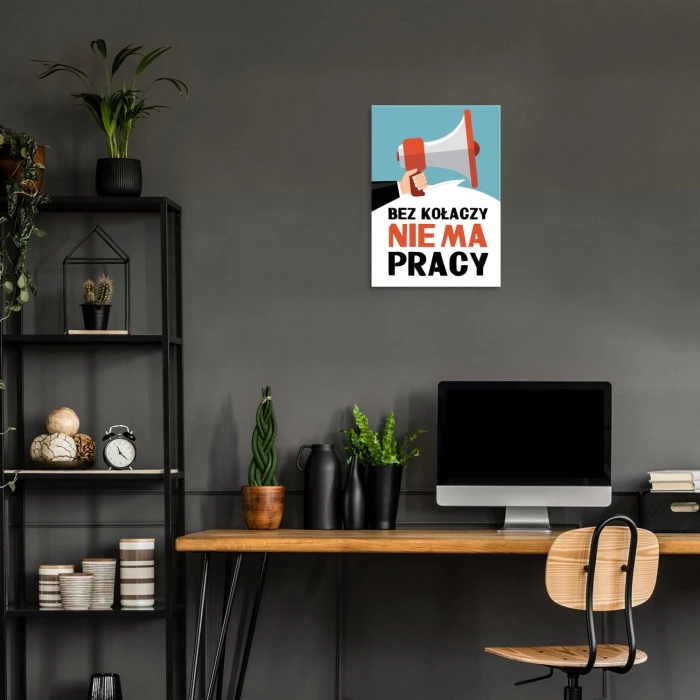 Plakat metalowy Bez kołaczy nie ma pracy
