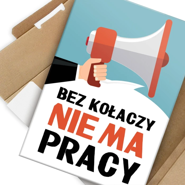 Plakat metalowy Bez kołaczy nie ma pracy