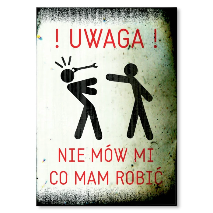 Plakat metalowy Nie mów mi co mam robić Prezent