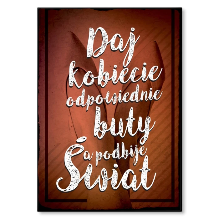 Plakat metalowy Daj kobiecie buty