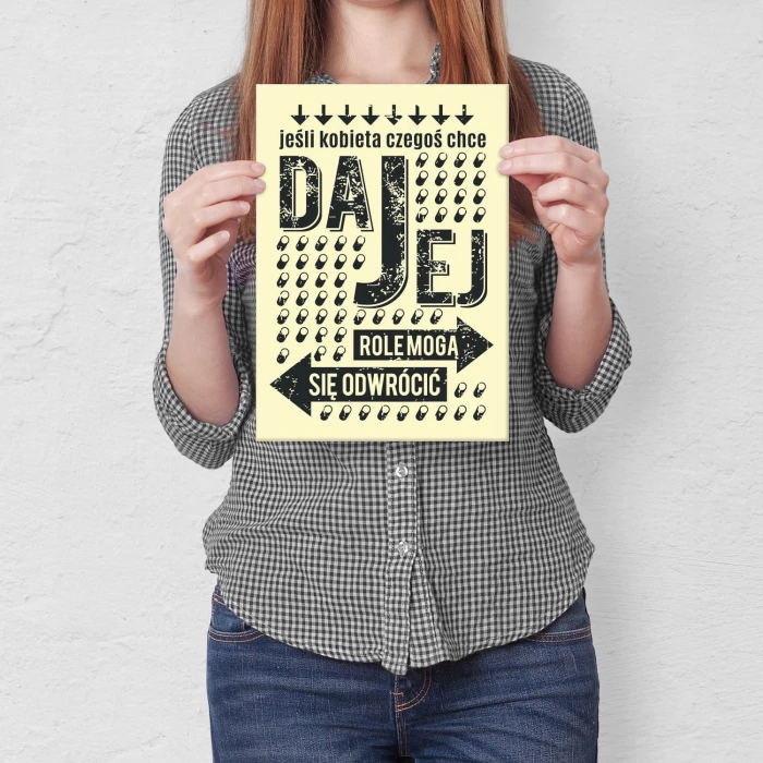 Plakat metalowy Daj kobiecie czego chce