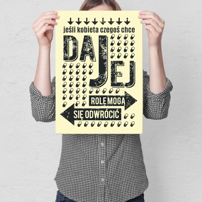 Plakat metalowy Daj kobiecie czego chce