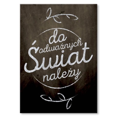 Plakat metalowy Świat odważnych