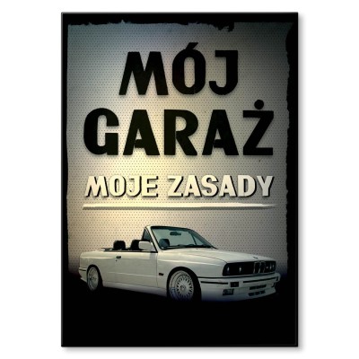 Plakat metalowy Mój garaż moje zasady e30