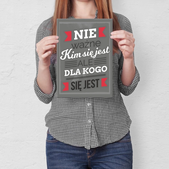 Plakat metalowy Ważne dla kogo się jest