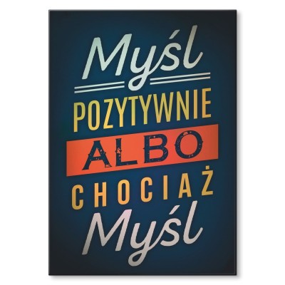 Plakat metalowy Myśl pozytywnie
