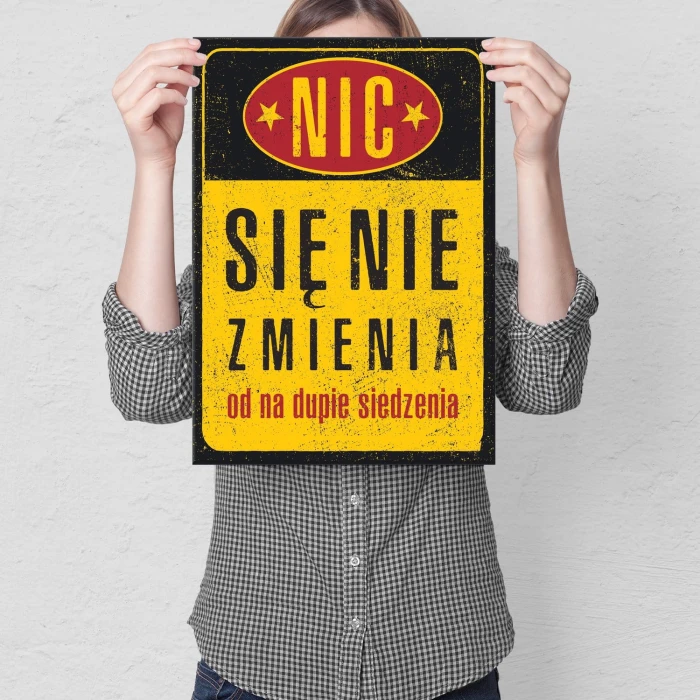 Plakat metalowy Nic się nie zmienia