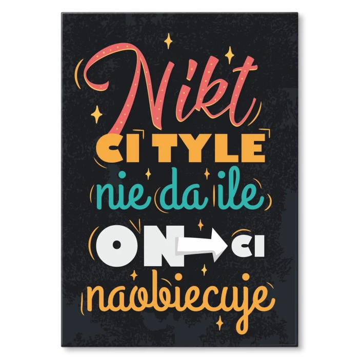 Plakat metalowy Nikt ci tyle nie da