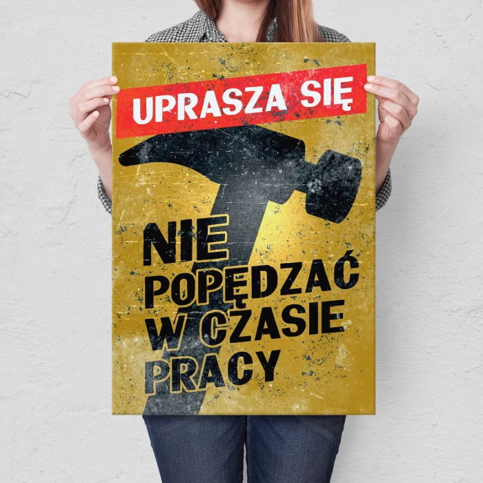 Plakat metalowy Nie popędzać w pracy Prezent