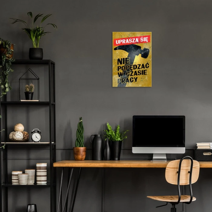 Plakat metalowy Nie popędzać w pracy Prezent