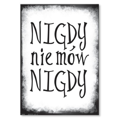 Plakat metalowy Nigdy nie mów nigdy Prezent