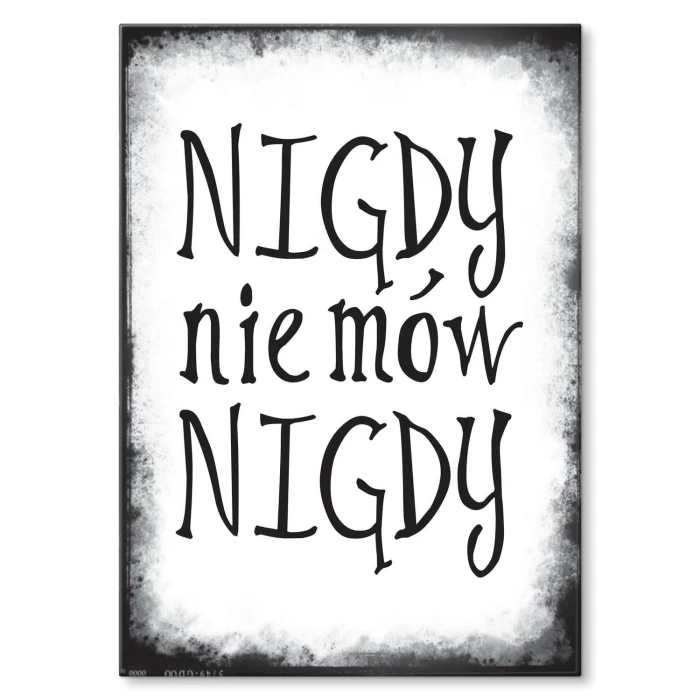 Plakat metalowy Nigdy nie mów nigdy Prezent