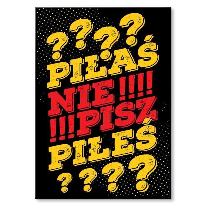 Plakat metalowy Piłaś/eś nie pisz Prezent