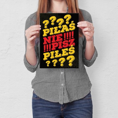 Plakat metalowy Piłaś/eś nie pisz Prezent