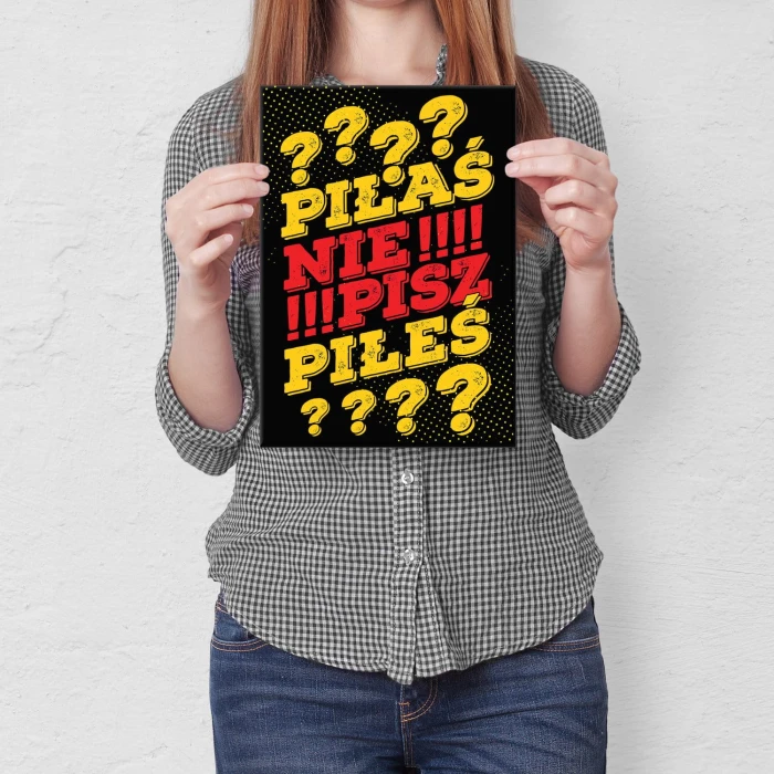 Plakat metalowy Piłaś/eś nie pisz Prezent