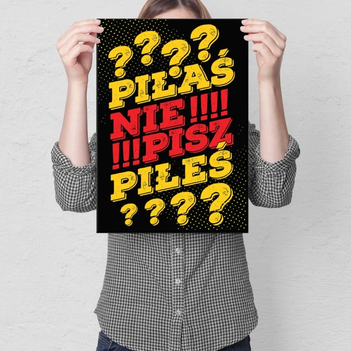 Plakat metalowy Piłaś/eś nie pisz Prezent