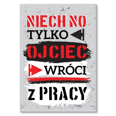 Plakat metalowy Ojciec wróci z pracy Prezent