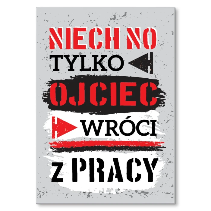 Plakat metalowy Ojciec wróci z pracy Prezent