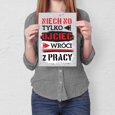 Plakat metalowy Ojciec wróci z pracy Prezent