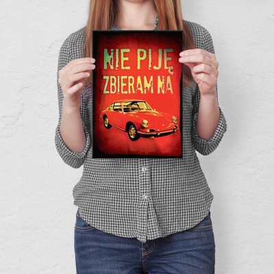 Plakat metalowy Nie piję zbieram na Porshe Prezent