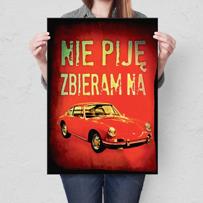 Plakat metalowy Nie piję zbieram na Porshe Prezent