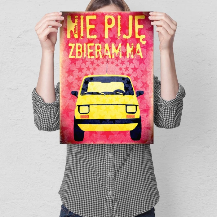 Plakat metalowy Nie piję, zbieram na Malucha Prezent