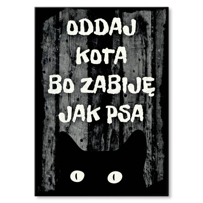 Plakat metalowy Oddaj kota bo zabiję Prezent