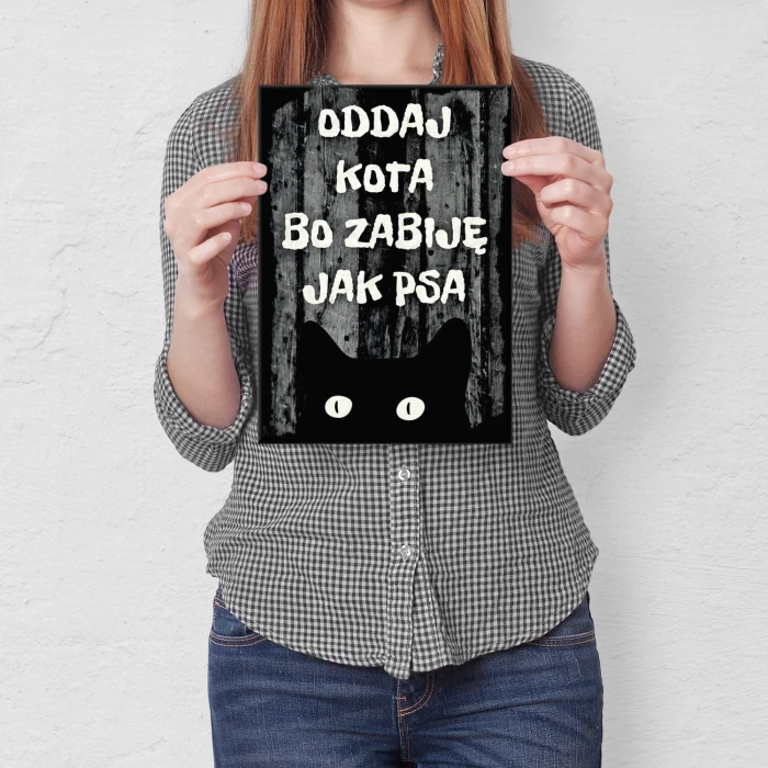Plakat metalowy Oddaj kota bo zabiję Prezent