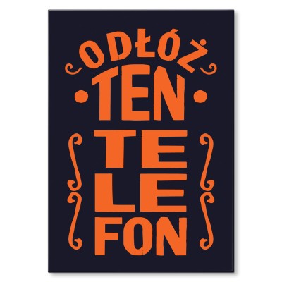 Plakat metalowy Odłóż ten telefon Prezent
