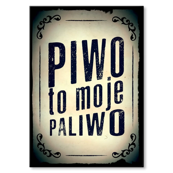Plakat metalowy Piwo to moje paliwo! Prezent