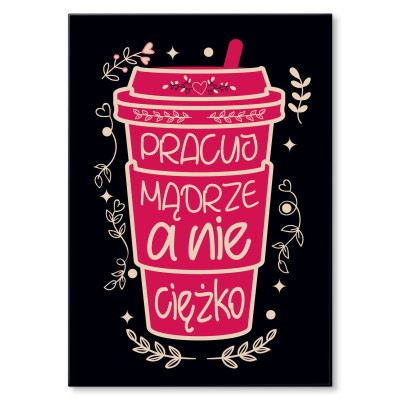Plakat metalowy Pracuj mądrze Prezent
