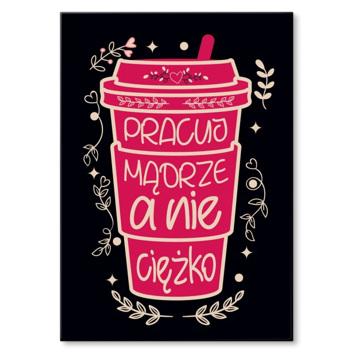 Plakat metalowy Pracuj mądrze Prezent