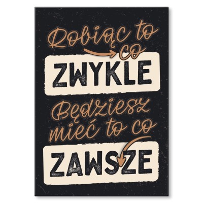 Plakat metalowy Robiąc to co zwykle Prezent
