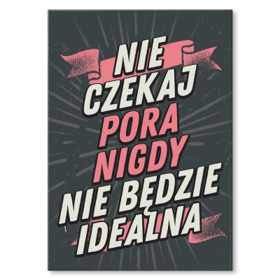 Plakat metalowy Nie czekaj Prezent